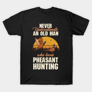 Never Underestimate An Old Man Who Loves Pheasant Hunting T-Shirt